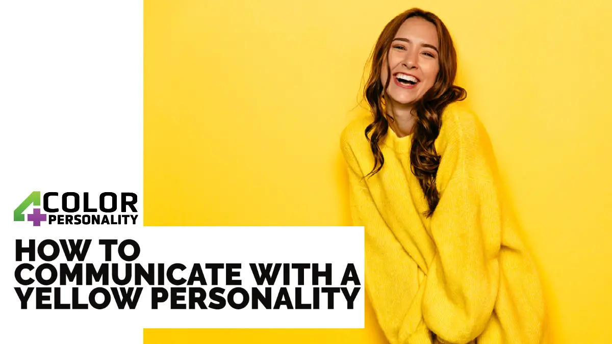 How to Communicate with a Yellow Personality Unlocking The Magic 4